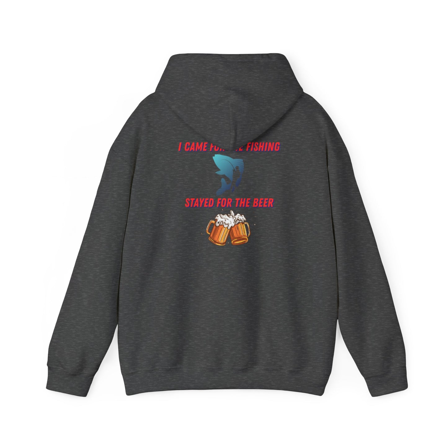 I came for the fishing, Stayed for the beer Hooded Sweatshirt
