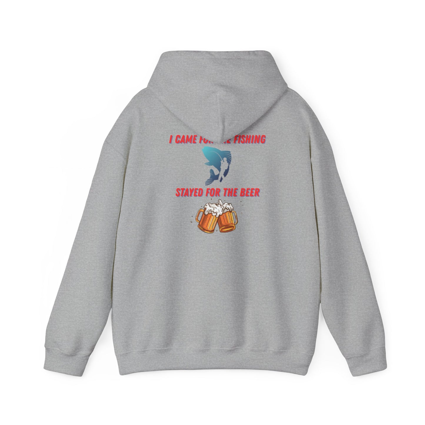 I came for the fishing, Stayed for the beer Hooded Sweatshirt
