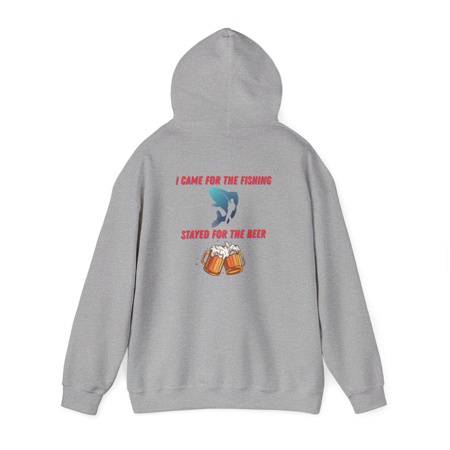 I came for the fishing, Stayed for the beer Hooded Sweatshirt