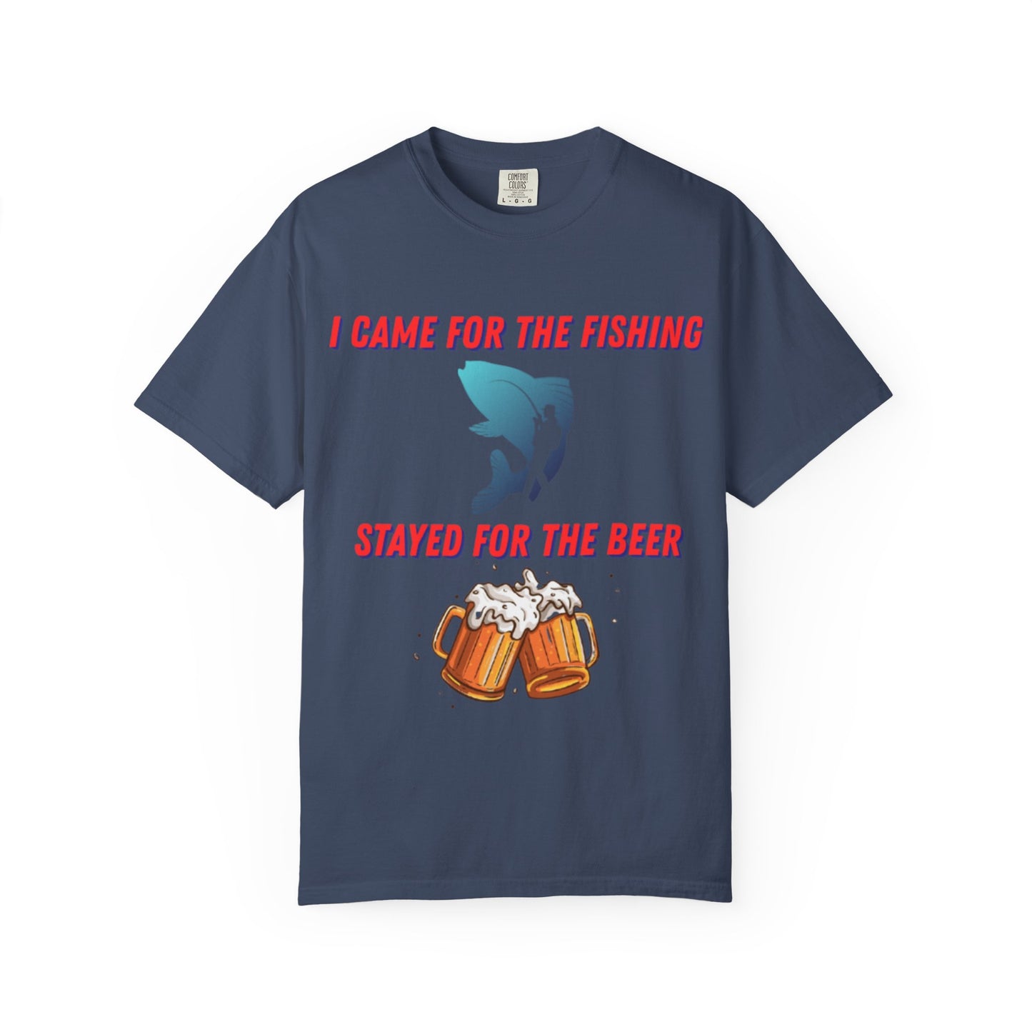 I came for the fishing, Stayed for the beer T-shirt