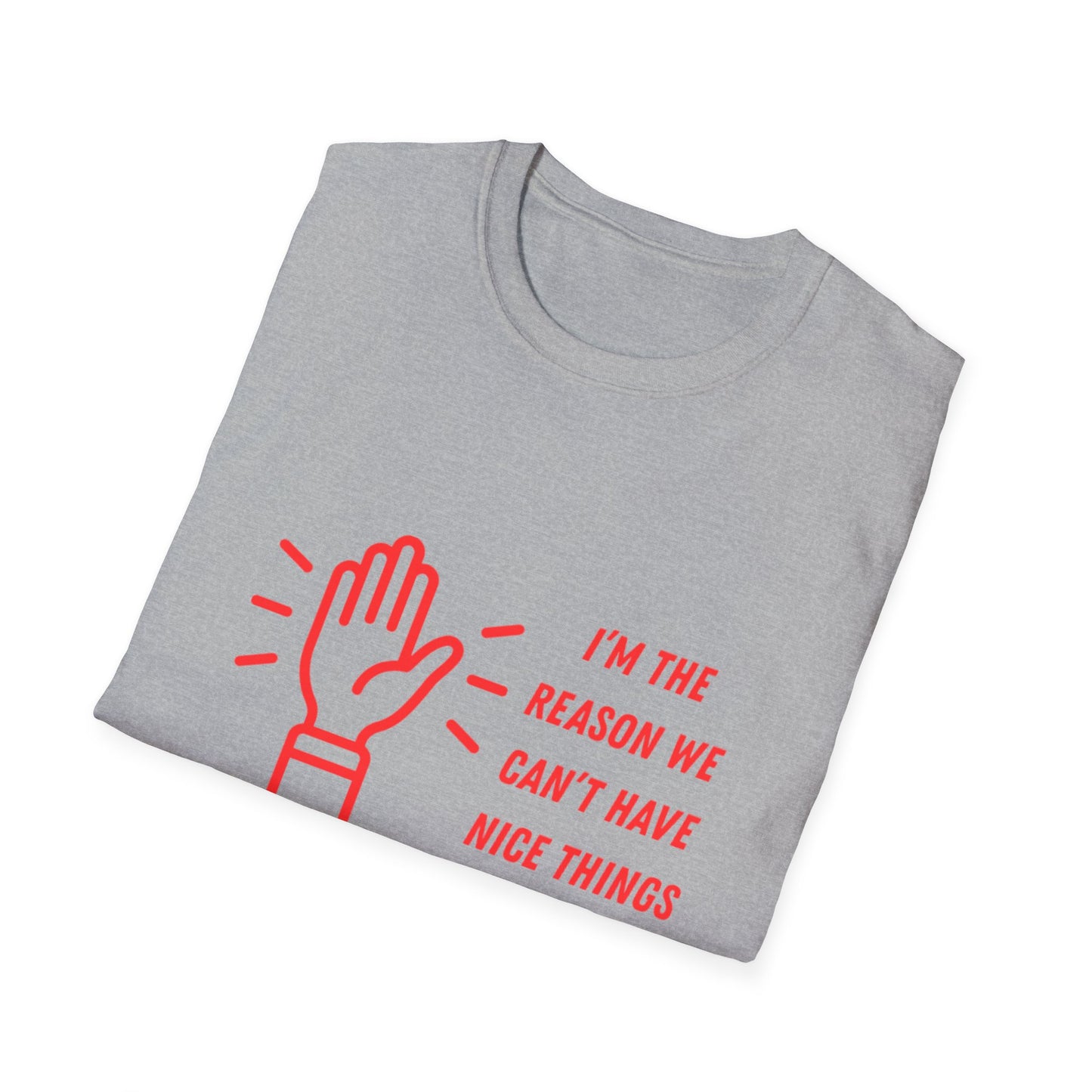 Funny Unisex Softstyle T-Shirt - I'm the reason we can't have nice things