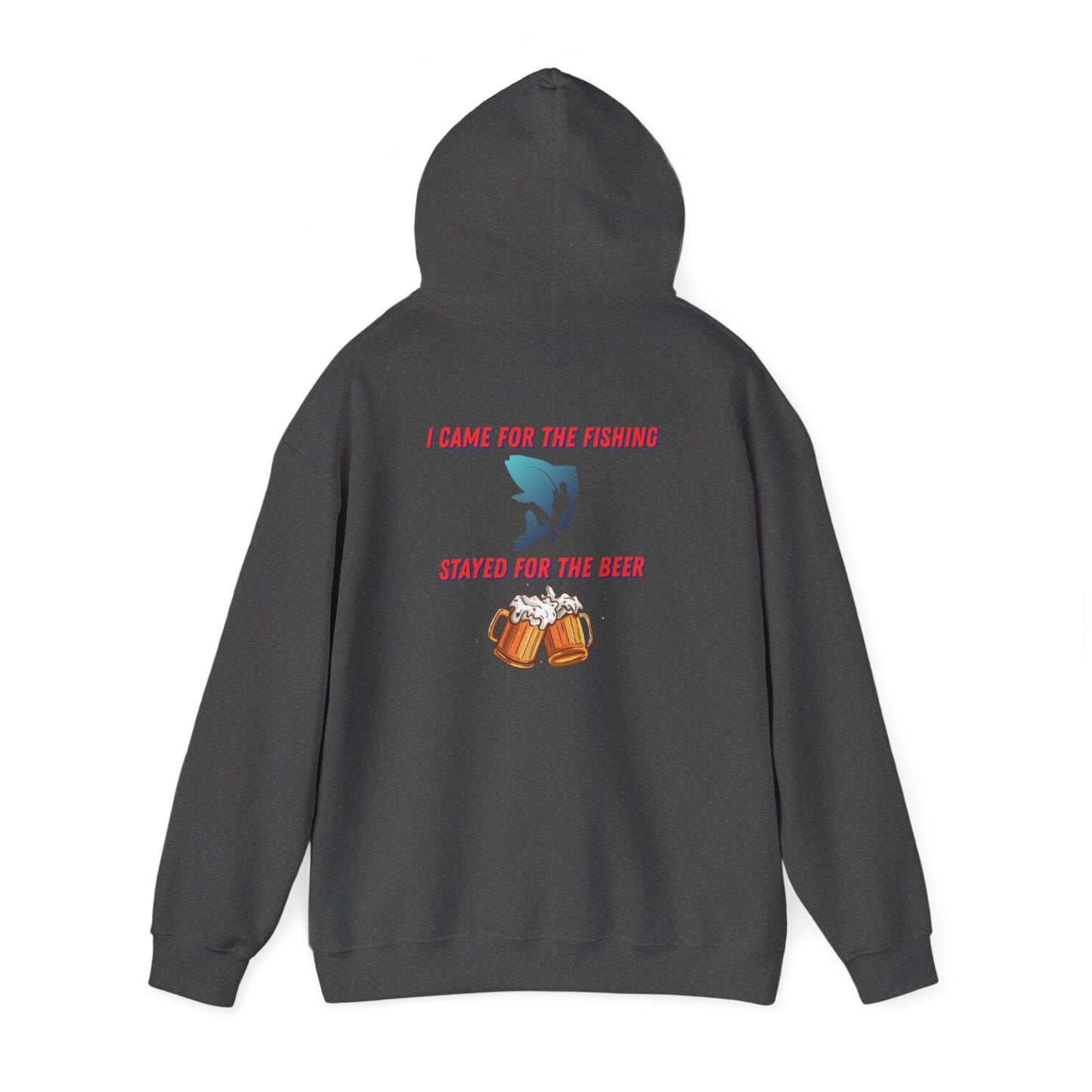 I came for the fishing, Stayed for the beer Hooded Sweatshirt