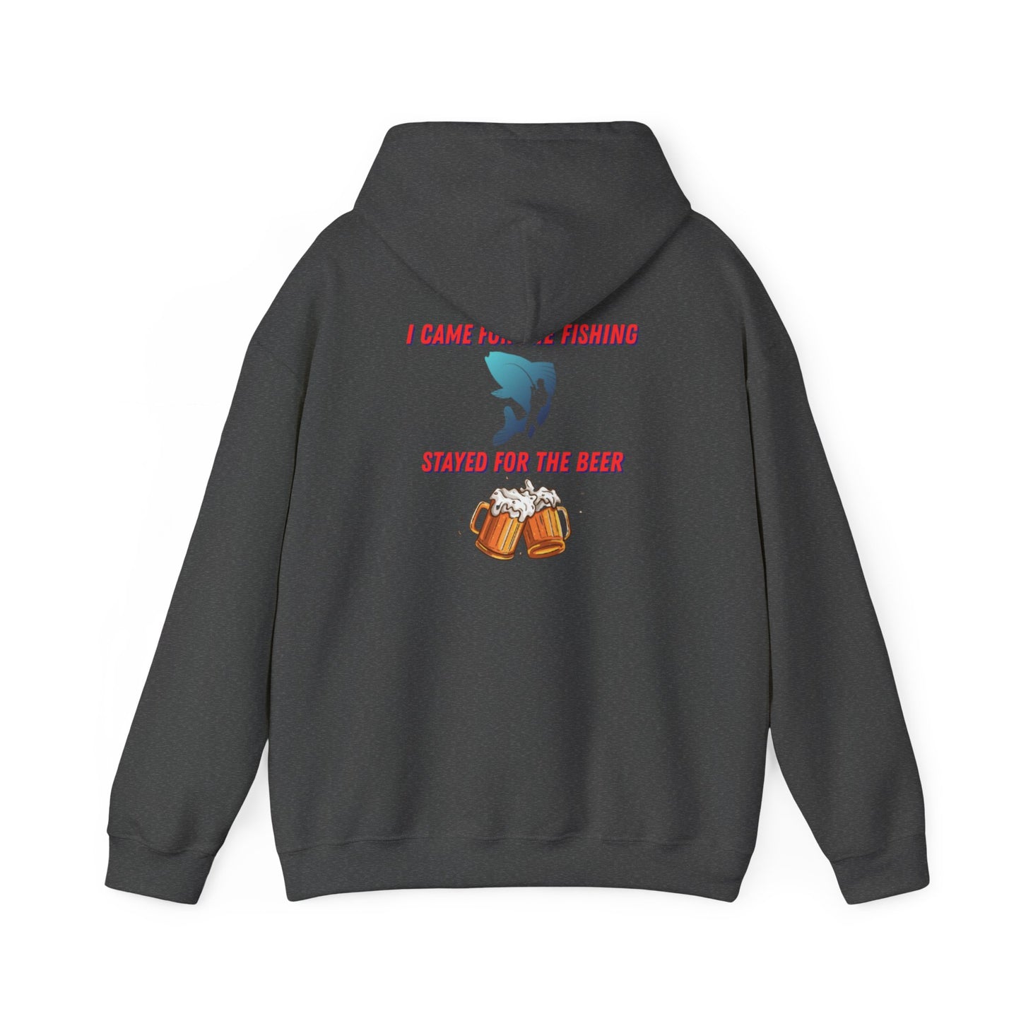 I came for the fishing, Stayed for the beer Hooded Sweatshirt