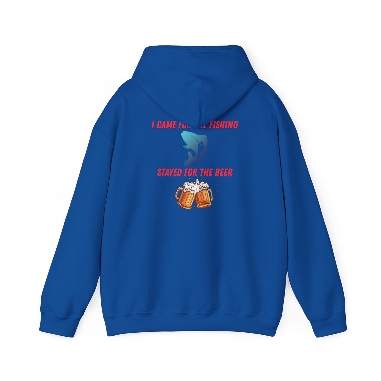 I came for the fishing, Stayed for the beer Hooded Sweatshirt